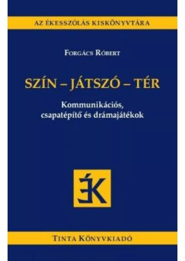 Forgács Róbert - Szín-játszó-tér - Kommunikációs, csapatépítő és drámajátékok