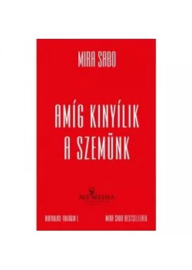 Amíg kinyílik a szemünk - Birtoklás-trilógia I. (új, bővített kiadás)