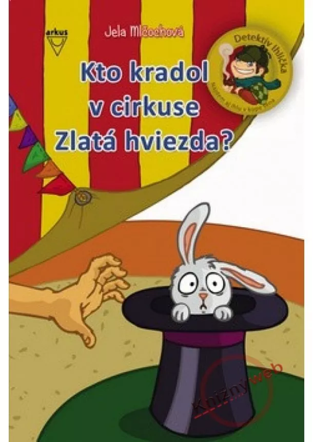 Jela Mlčochová - Kto kradol v cirkuse Zlatá hviezda? - Detektív Ihlička