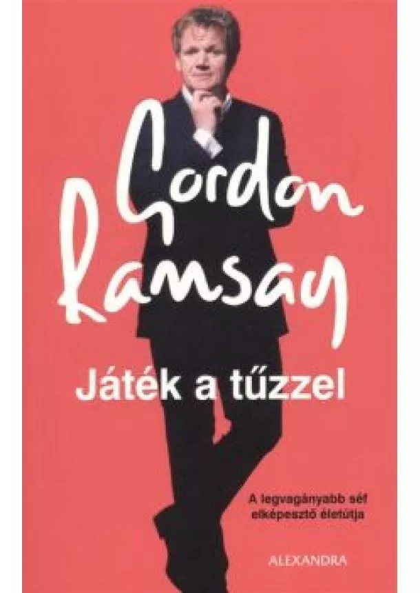 GORDON RAMSAY - JÁTÉK A TŰZZEL