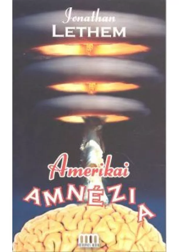 JONATHAN LETHEM - AMERIKAI AMNÉZIA