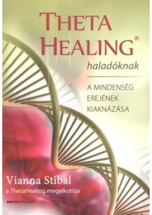 Vianna Stibal - Theta Healing haladóknak /A mindenség erejének kiaknázása
