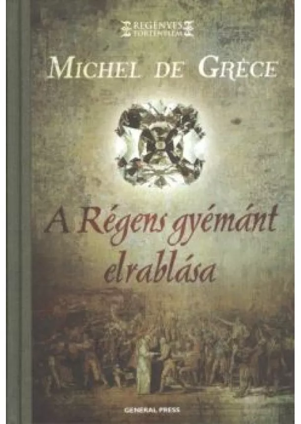 MICHEL DE GRÉCE - A RÉGENS GYÉMÁNT ELRABLÁSA