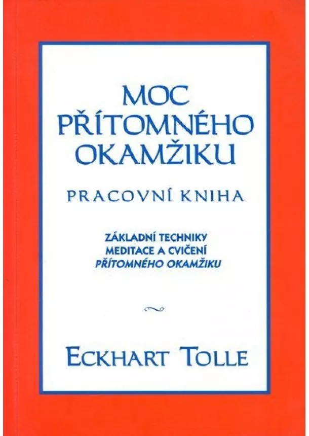 Eckhart Tolle - Moc přítomného okamžiku - pracovní kniha