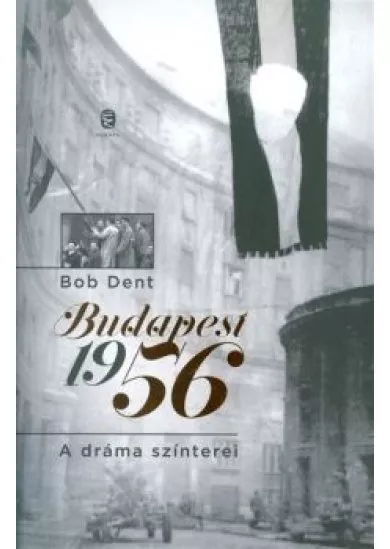 Budapest 1956 /A dráma színeterei