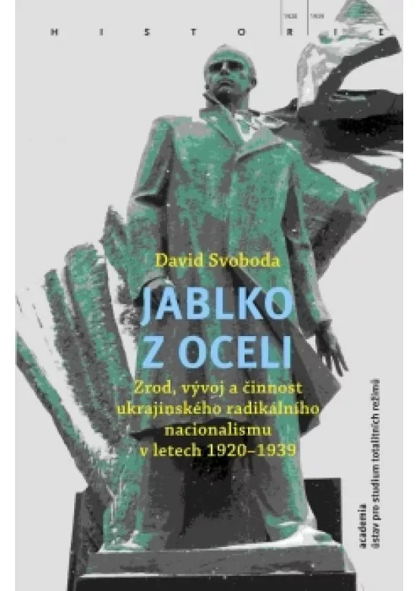 David Svoboda - Jablko z oceli - Zrod, vývoj a činnost ukrajinského radikálního nacionalismu v letech 1920-1939