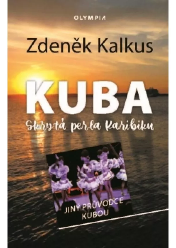 Zdeněk Kalkus - Kuba skrytá perla Karibiku - Jiný průvodce Kubou