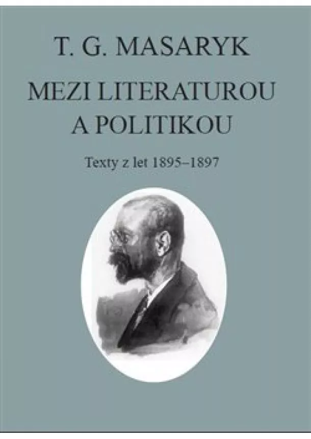 Tomáš Garrigue Masaryk, Jiří Flaišman - T. G. Masaryk: Mezi literaturou a politikou - Texty z let 1895-1897