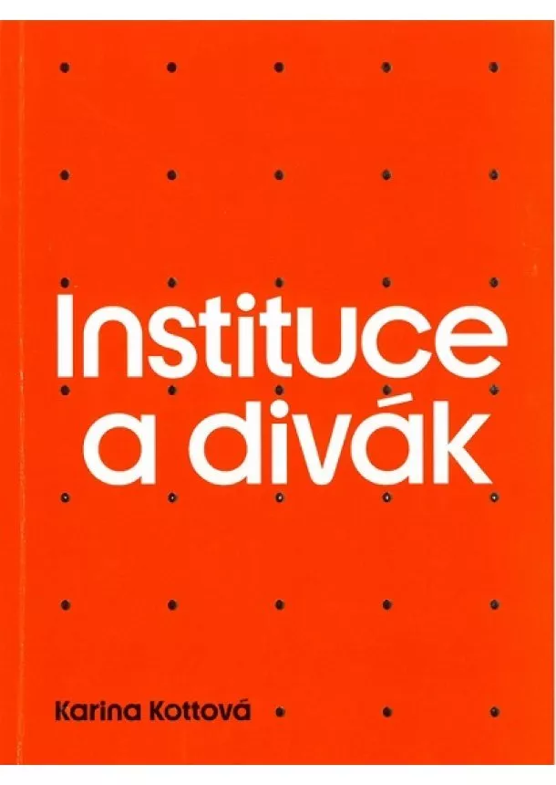 Karina Kottová - Instituce a divák