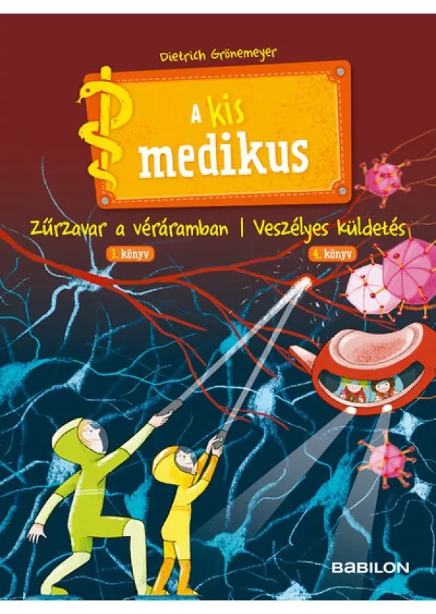 Dietrich Grönemeyer - A kis medikus: Zűrzavar a véráramban 3. könyv / Veszélyes küldetés 4. könyv