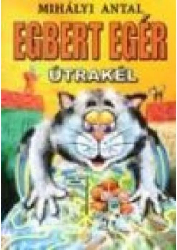 Mihályi Antal - EGBERT EGÉR ÚTRAKEL