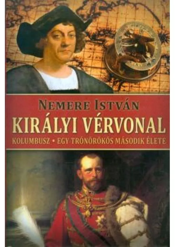 Nemere István - Királyi vérvonal /Kolumbusz - Egy trónörökös második élete