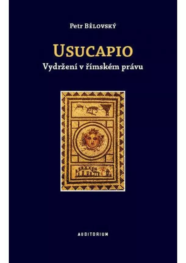 Petr Bělovský - Usucapio - Vydržení v římském právu