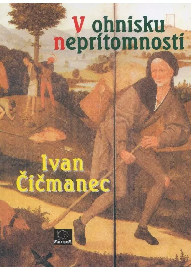 Ivan Čičmanec - V ohnisku neprítomnosti