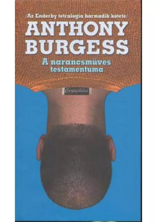 ANTHONY BURGESS - A NARANCSMŰVES TESTAMENTUMA