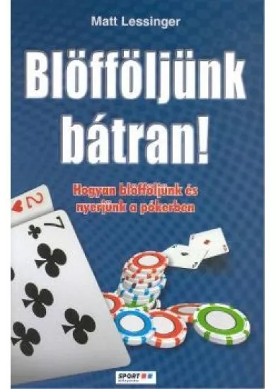 BLÖFFÖLJÜNK BÁTRAN!