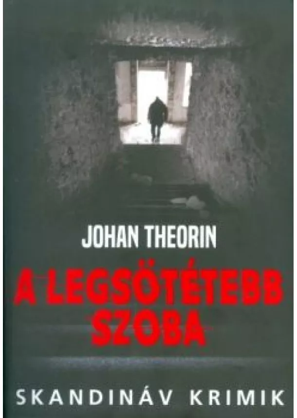 JOHAN THEORIN - A LEGSÖTÉTEBB SZOBA