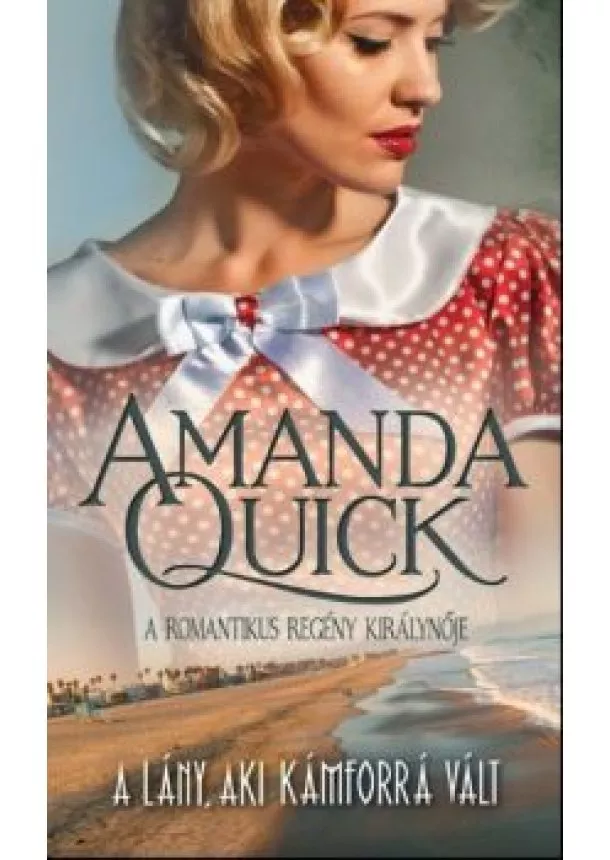 Amanda Quick - A lány, aki kámforrá vált