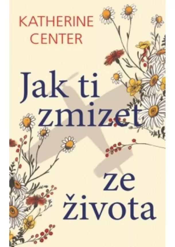 Katherine Center - Jak ti zmizet ze života