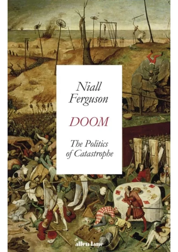 Niall Ferguson - Doom: The Politics of Catastrophe