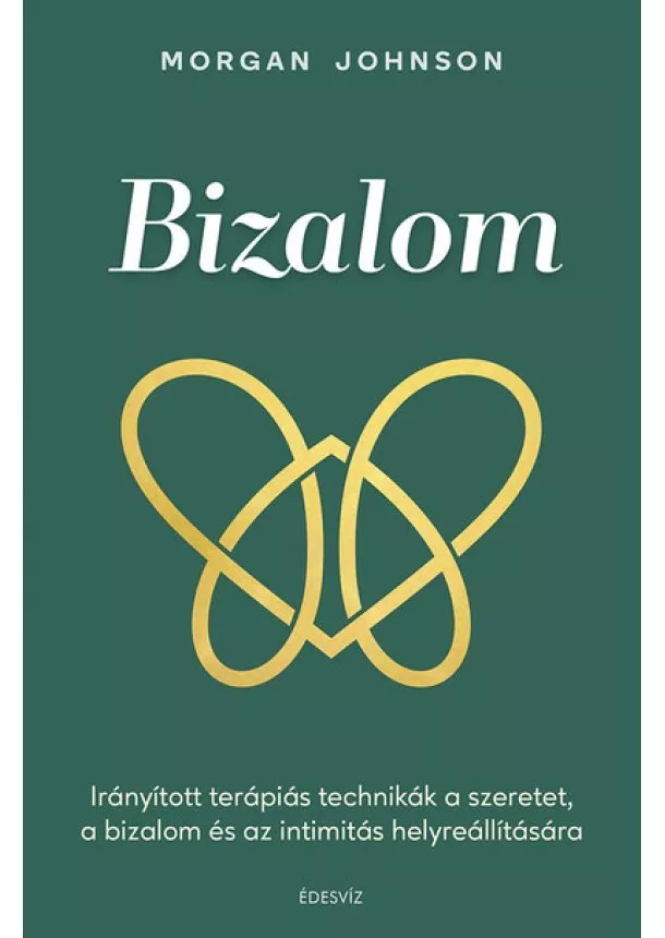 Morgan Johnson - Bizalom - Irányított terápiás technikák a szeretet, a bizalom és az intimitás helyreállítására