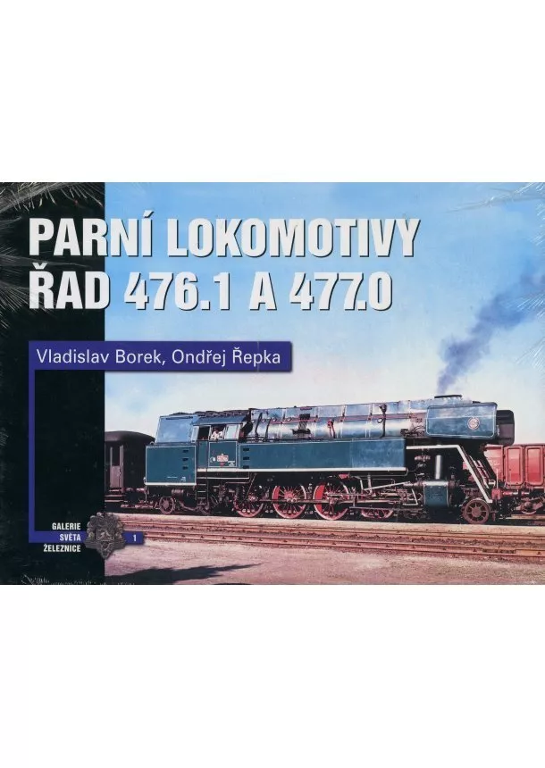 Vladislav Borek , Ondřej Řepka - Parní lokomotivy řad 476.1 a 477.0