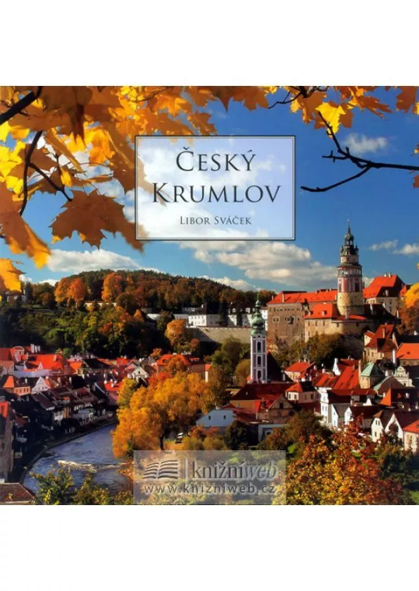 Libor Sváček - Český Krumlov (doprovodný text v sedmi jazycích)