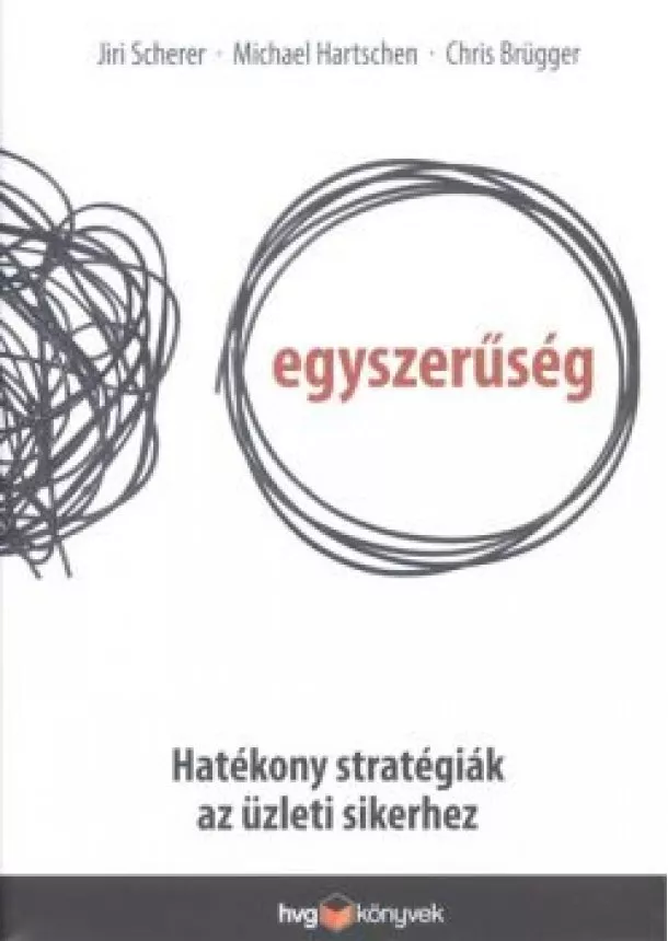 Jiri Scherer - Egyszerűség - Hatékony stratégiák az üzleti sikerhez