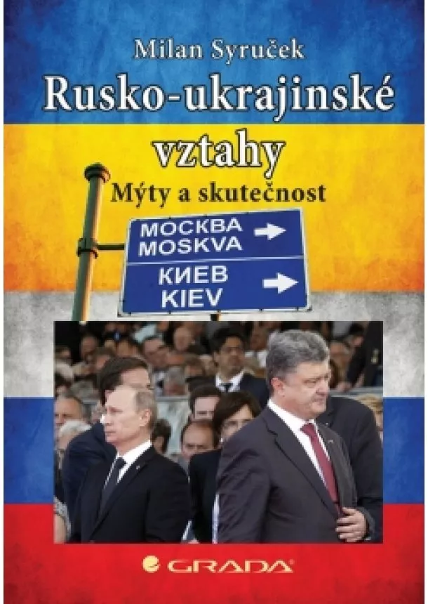 Milan Syruček - Rusko–ukrajinské vztahy - Mýty a skutečnost