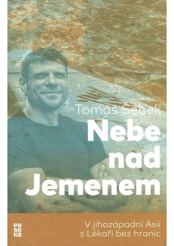 Tomáš Šebek - Nebe nad Jemenem: V jihozápadní Asii s Lékaři bez hranic