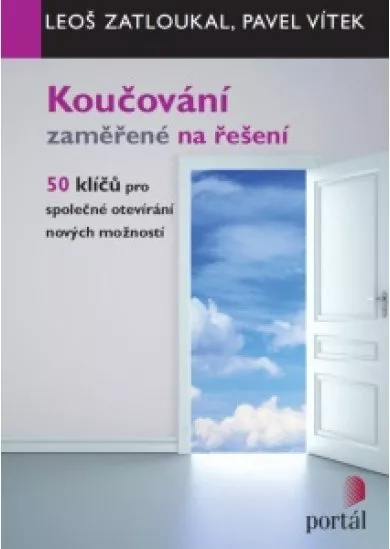 Koučování zaměřené na řešení - 50 klíčů pro společné otevírání nových možností