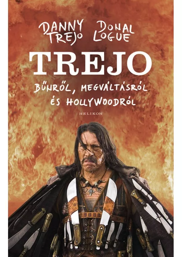 Danny Trejo - TREJO - Bűnről, megváltásról és Hollywoodról