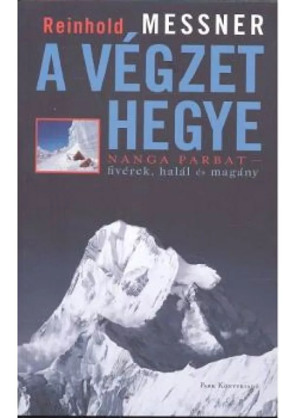 REINHOLD MESSNER - A VÉGZET HEGYE