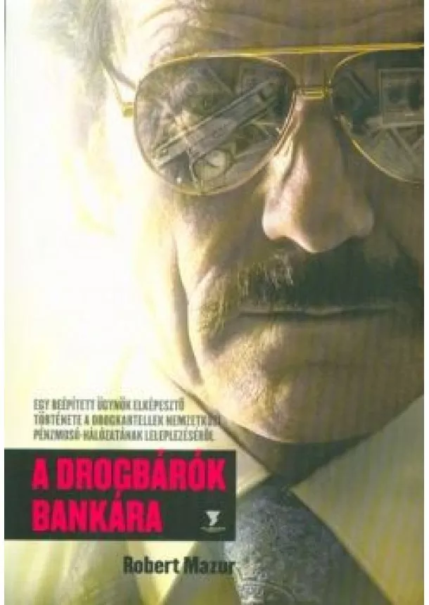 ROBERT MAZUR - A DROGBÁRÓK BANKÁRA