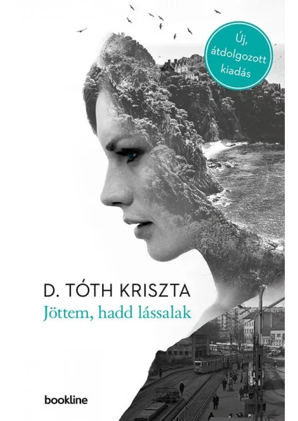 D. Tóth Kriszta - Jöttem, hadd lássalak (2. kiadás)