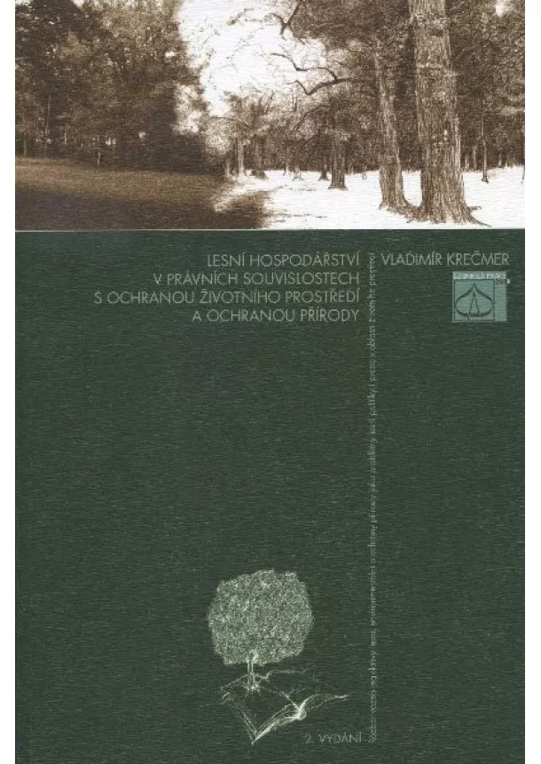 Vladimír Krečmer - Lesní hospodářství v právních souvislostech s ochranou životního prostředí a ochranou přírody