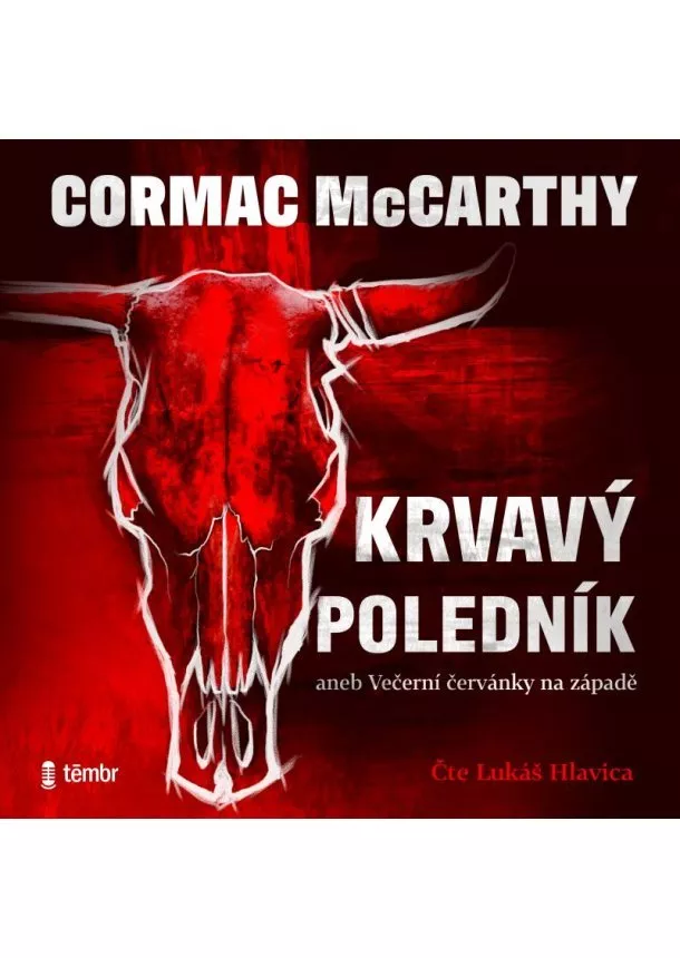 EUROMEDIA GROUP - HLAVICA LUKÁŠ / MCCARTHY CORMAC  KRVAVÝ POLEDNÍK ANEB VEČERNÍ ČERVÁNKY NA ZÁPADĚ (MP3-CD)