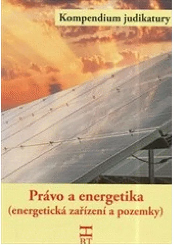 Blanka Havlíčková, Daniela Kovářová - Právo a energetika (energetická zařízení a pozemky) - Kompendium judikatury