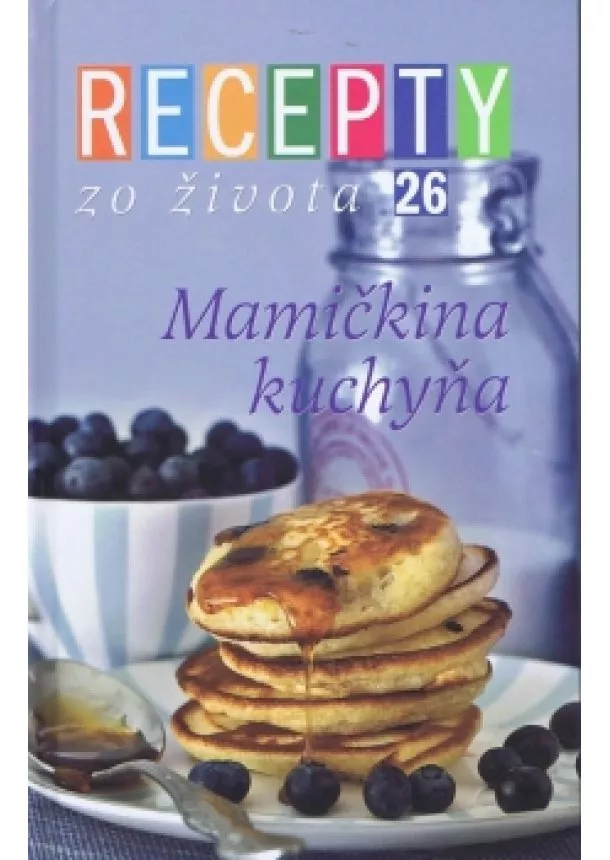 autor neuvedený - Recepty zo života 26 - Mamičkina kuchyňa