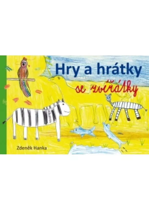 Zdeněk Hanka - Hry a hrátky se zvířátky