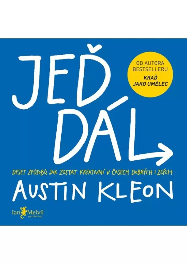 Austin Kleon - Jeď dál! - Deset způsobů, jak zůstat kreativní v časech dobrých i zlých