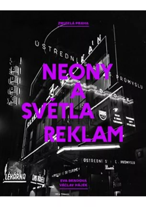 Eva Bendová, Václav Hájek - Zmizelá Praha - Neony a světla reklam