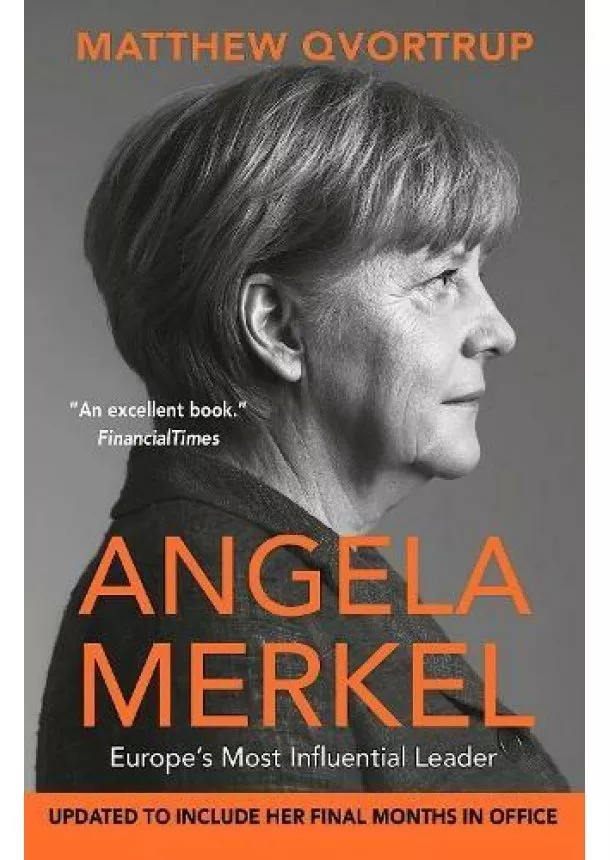 Matthew Qvortrup - Angela Merkel: Europe´s Most Influential Leader