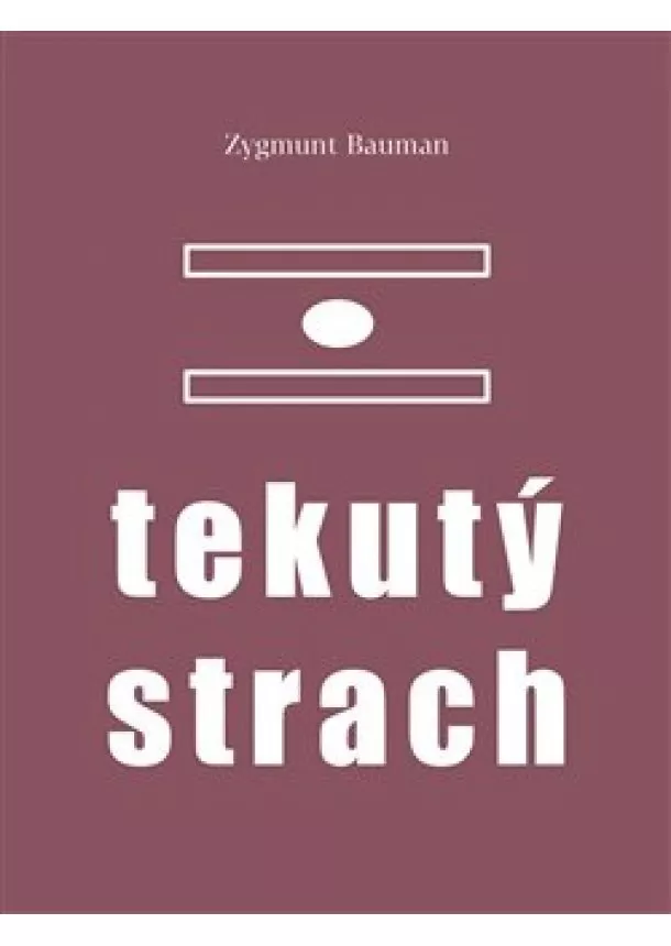 Zygmunt Bauman - Tekutý strach