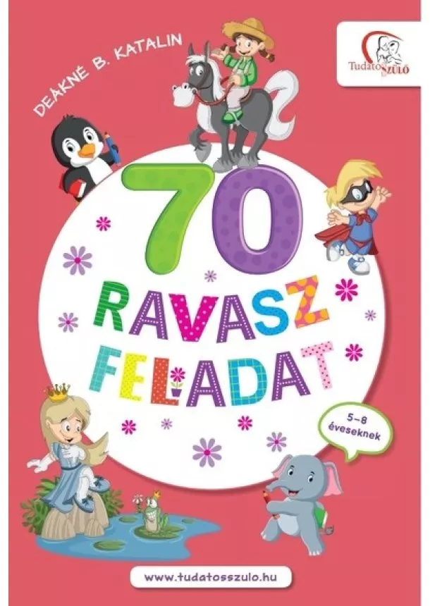 Deákné B. Katalin - 70 ravasz feladat - 5-8 éveseknek