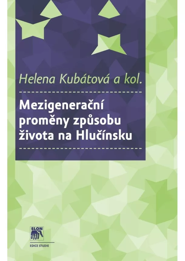 Helena Kubátová - Mezigenerační proměny způsobu života na Hlučínsku