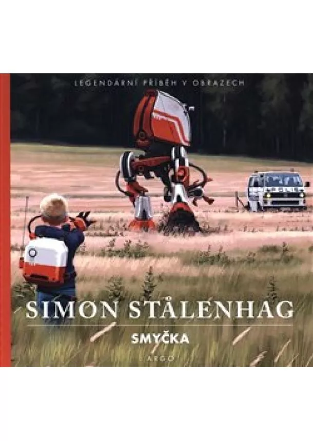 Simon Stalenhag - Smyčka - Legendární příběh v obrazech