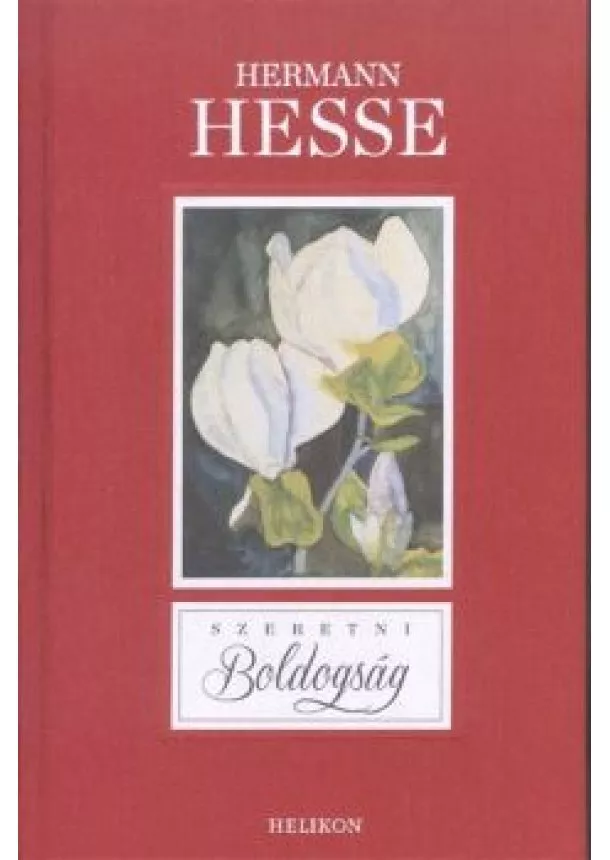 Hermann Hesse - Szeretni boldogság