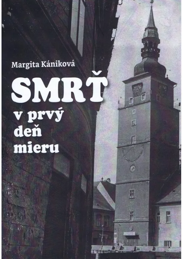 Margita Kániková - Smrť v prvý deň mieru