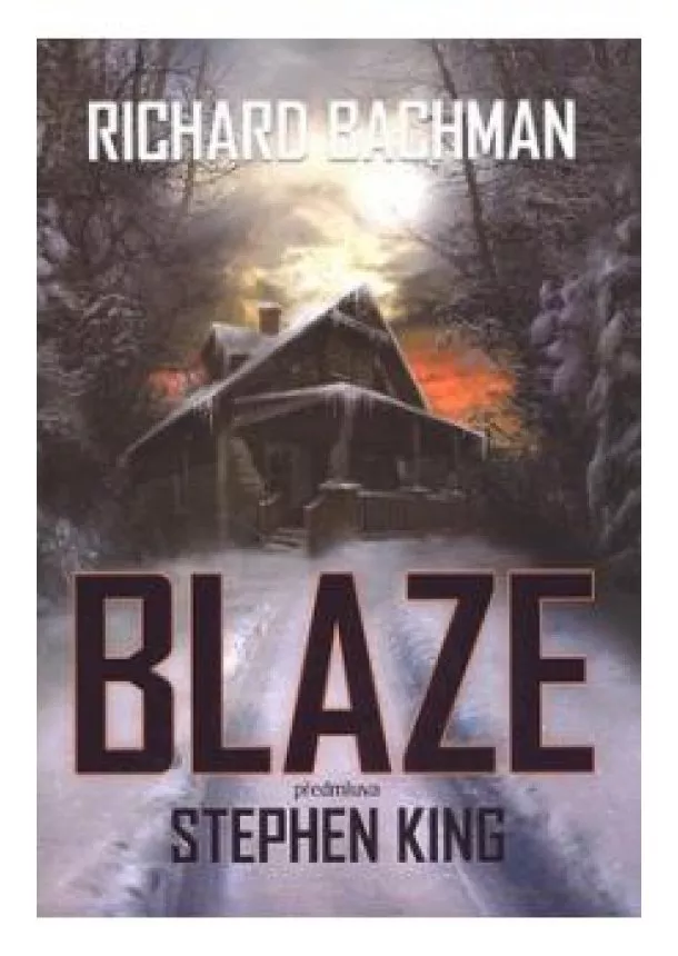 Richard Bachman - Blaze - s předmluvou Stephena Kinga